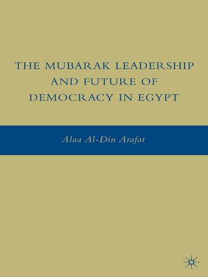 cover image of The Mubarak Leadership and Future of Democracy in Egypt